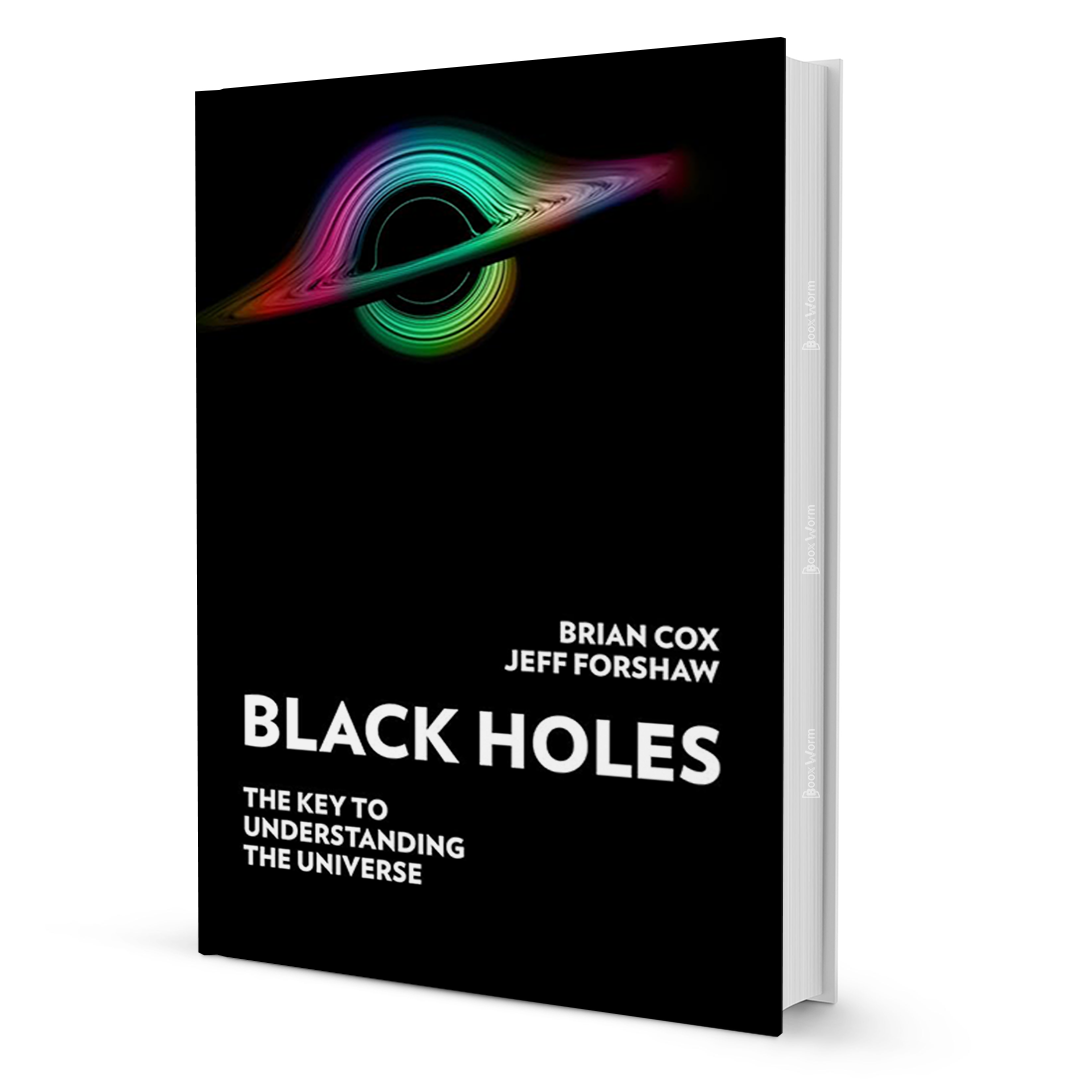 Black Holes: Key to Understanding the Universe by Brian Cox