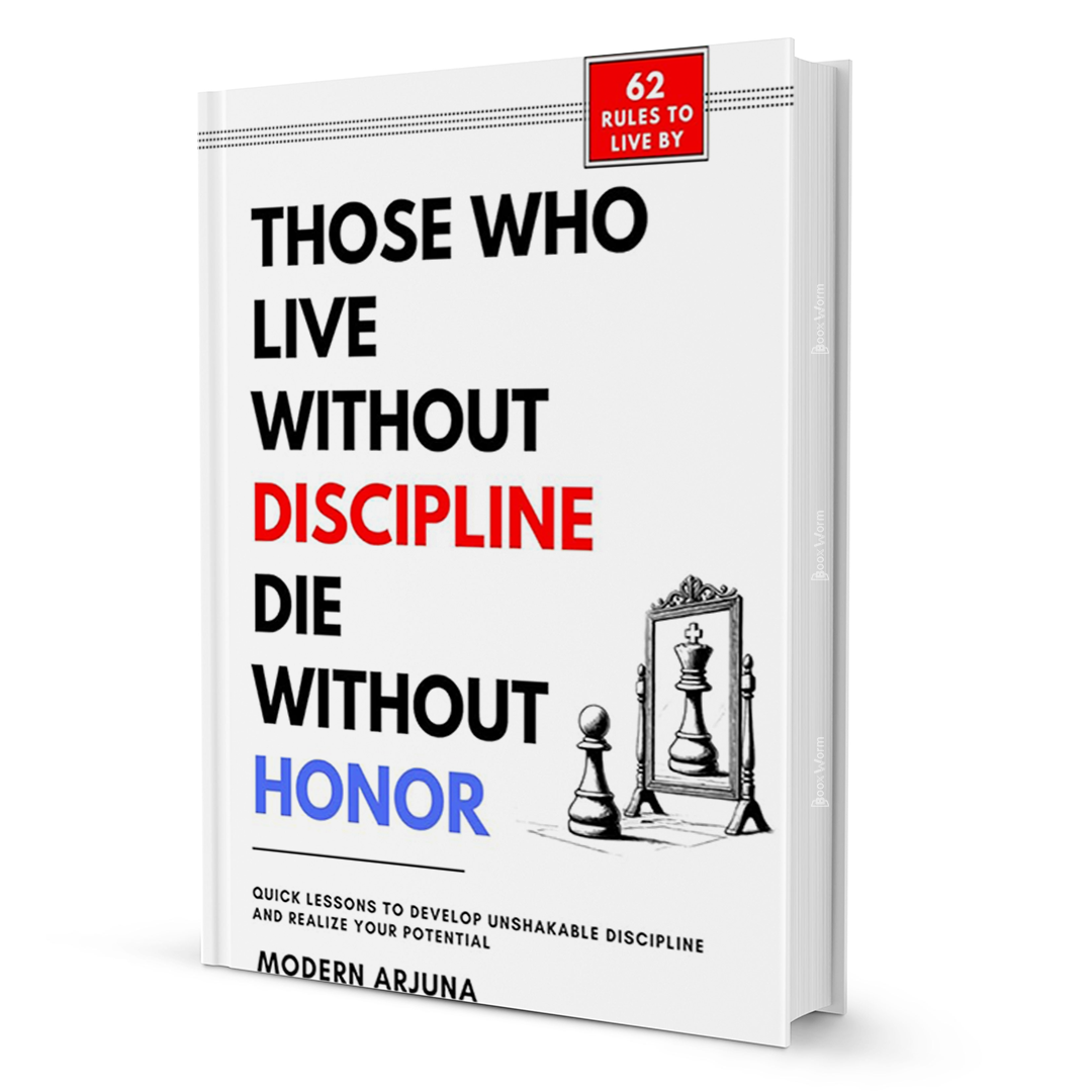Those Who Live Without Discipline Die Without Honor by Modern Arjuna