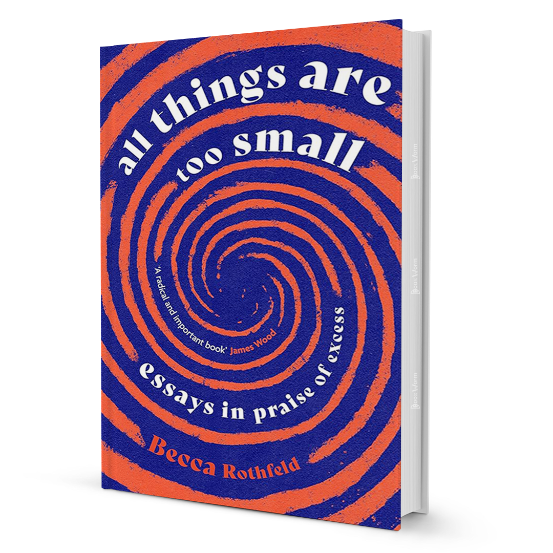 All Things Are Too Small By Becca Rothfeld - BooxWorm