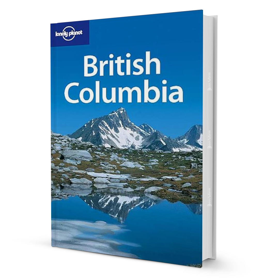 British Columbia By Ryan Ver Berkmoes, Graham Neale - BooxWorm