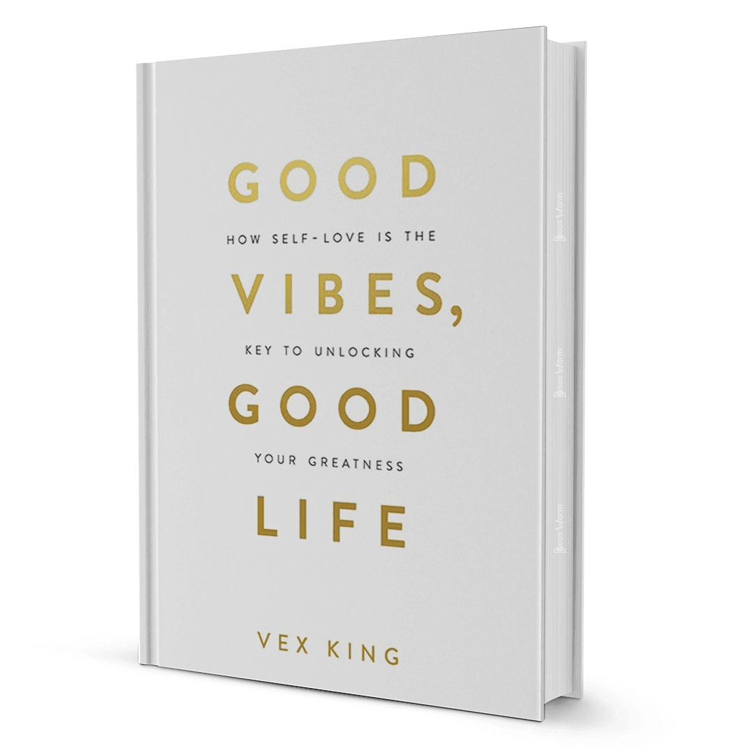 Good Vibes, Good Life by Vex King - BooxWorm