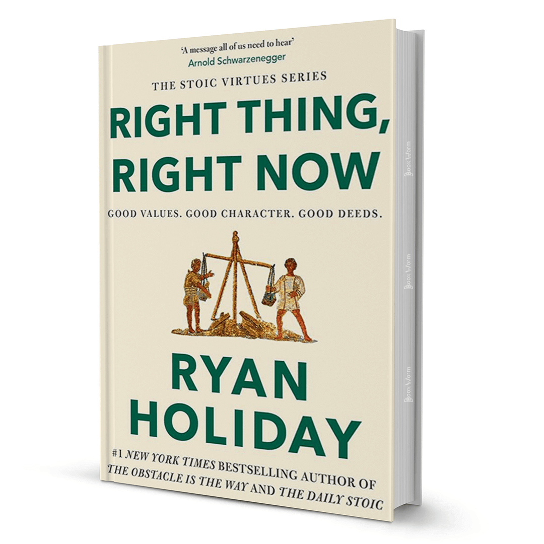 Right Thing, Right Now By Ryan Holiday - BooxWorm