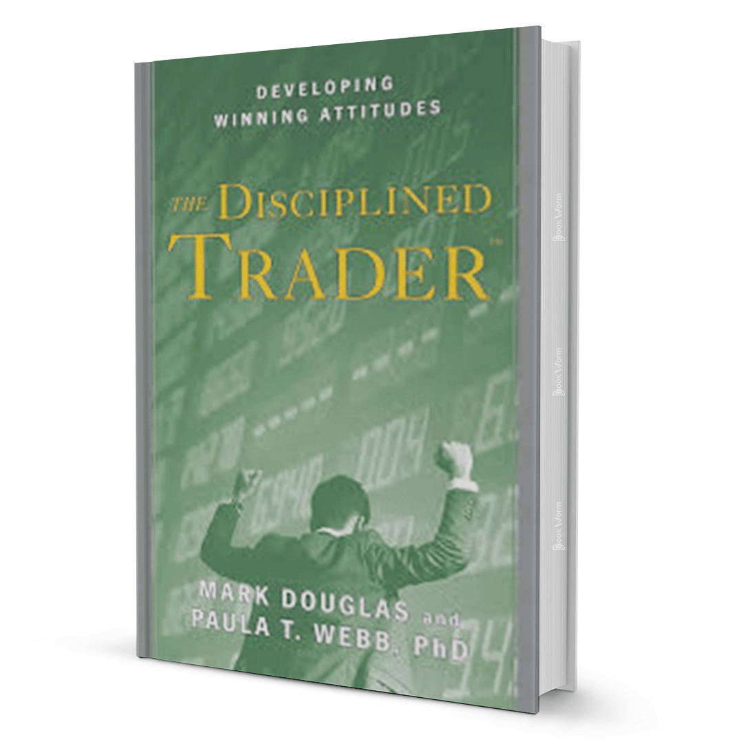 The Disciplined Trader By Mark Douglas And Paula T. Webb Ph. D - BooxWorm