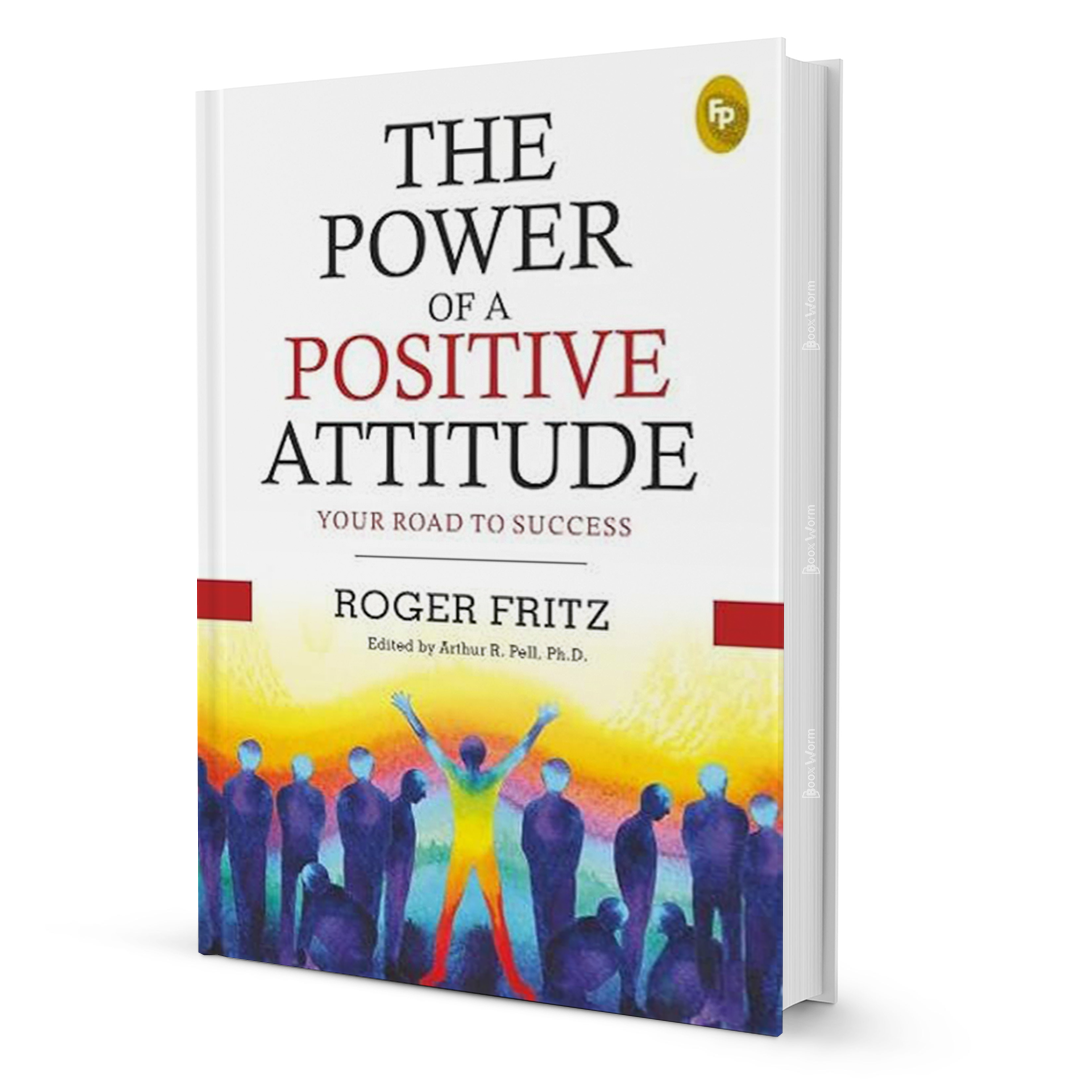 The Power of A Positive Attitude by Roger Frits - BooxWorm