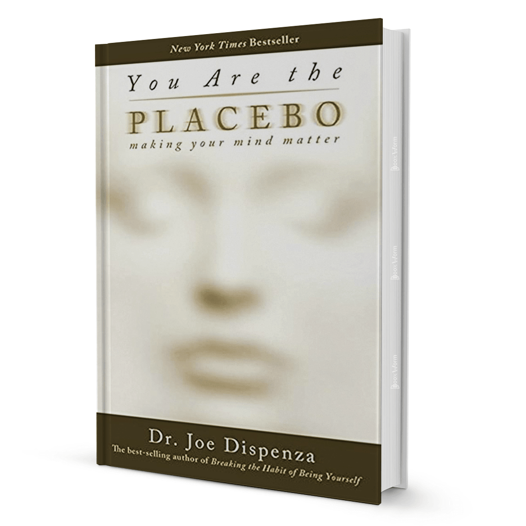 You Are the Placebo: Making Your Mind Matter by Dr. Joe Dispenza - BooxWorm