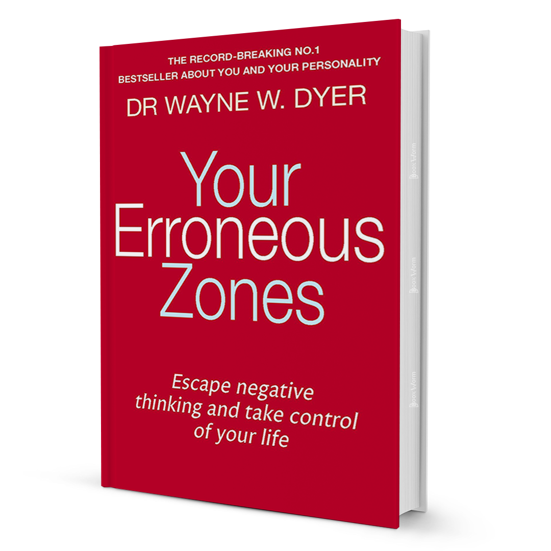 Your Erroneous Zones By Wayne W. Dyer - BooxWorm