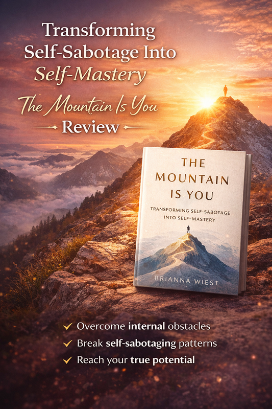 The Mountain Is You: Transforming Self-Sabotage Into Self-Mastery by Brianna Wiest