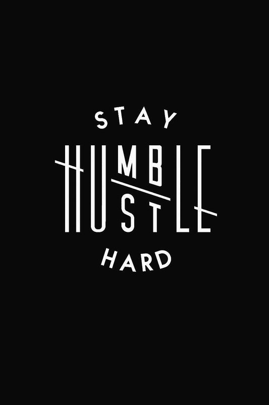 Stay Humble Hustle Hard