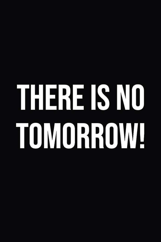 There Is No Tomorrow