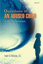Questions of an Abused Child: And the Answers By Ivan D. Muise Sr
