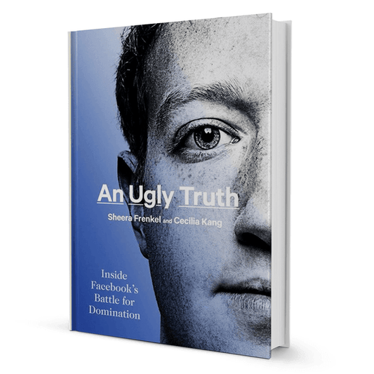 An Ugly Truth: Inside Facebook's Battle for Domination - BooxWorm