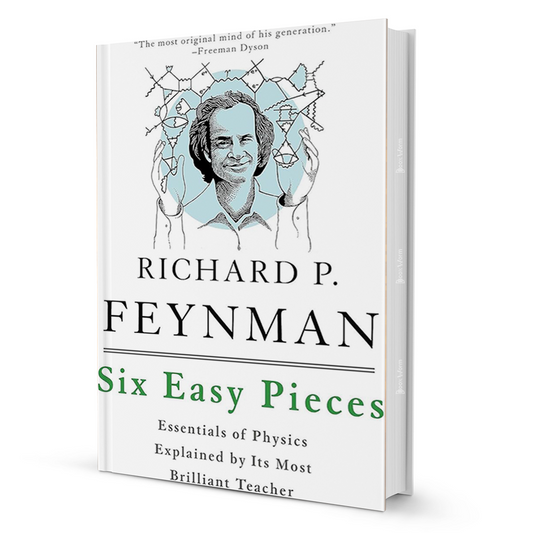 Six Easy Pieces by Richard P. Feynman