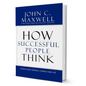 How Successful People Think: Change Your Thinking, Change Your Life