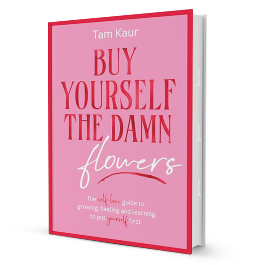 Buy yourself the dam flowers By Tam Kaur