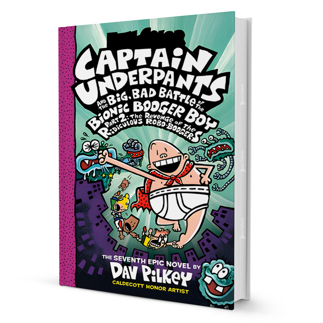 Captain Underpants and the Big, Bad Battle of the Bionic Booger Boy, Part 2: The Revenge of the Ridiculous Robo-Boogers