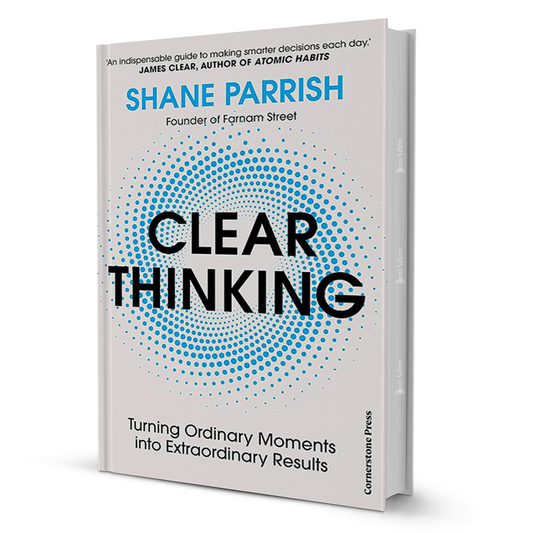 Clear Thinking By Shane Parrish