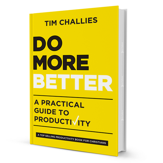 Do More Better by Tim Challies