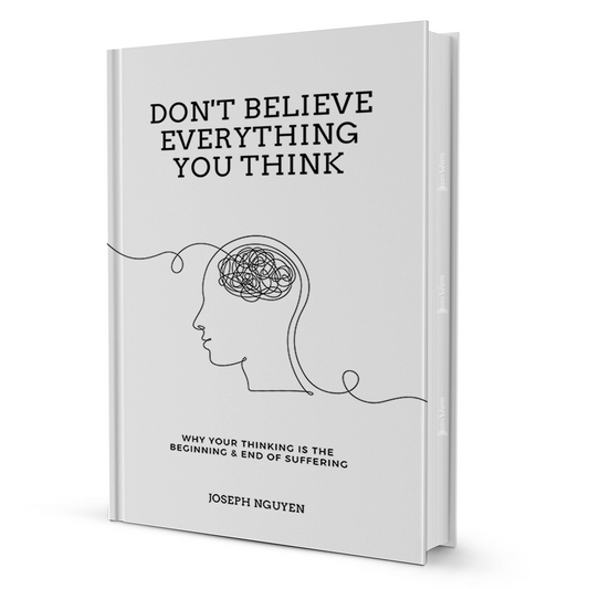 Don't Believe Everything You Think by Joseph Nguyen