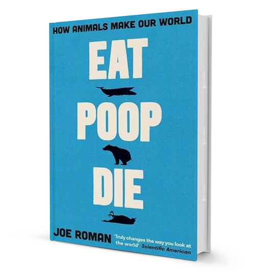 Eat, Poop, Die By Joe Roman