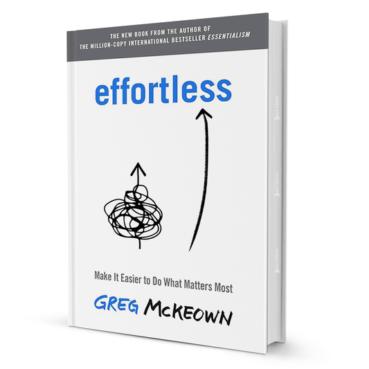 Effortless: Make It Easier to Do What Matters Most By Greg McKeown - BooxWorm