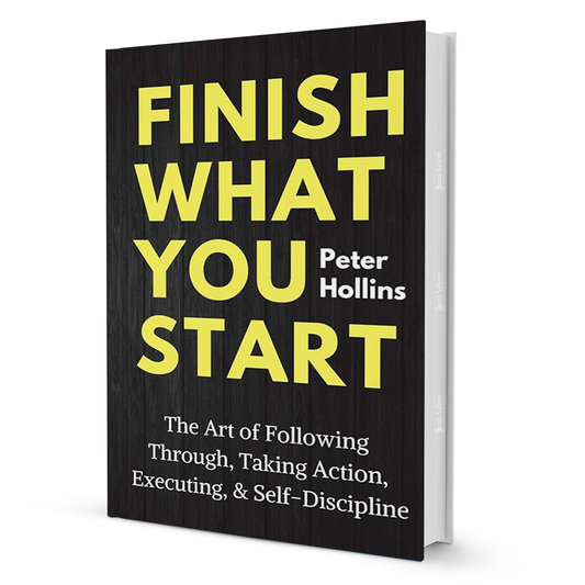 Finish What You Start by Peter Hollins