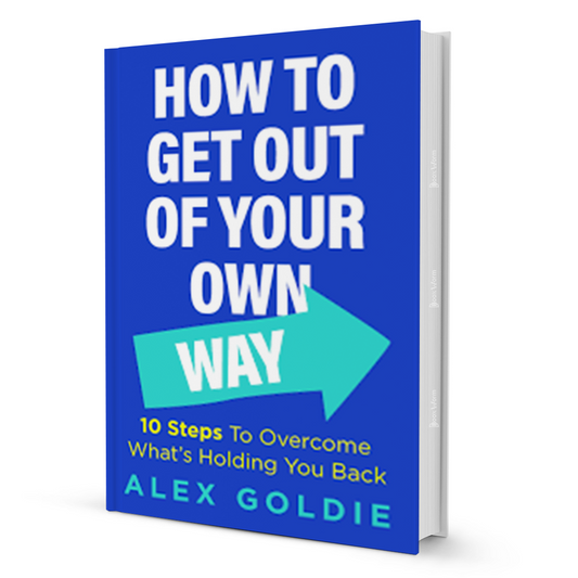 Get Out Of Your Own Way By Alex Goldie