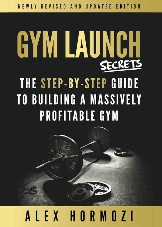 Gym Launch Secrets By Alex Hormozi