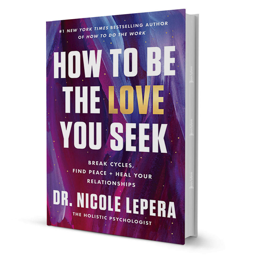 How To Be The Love You Seek By DR. Nicole Lepera