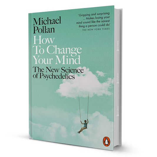 How To Change Your Mind By Michael Pollan