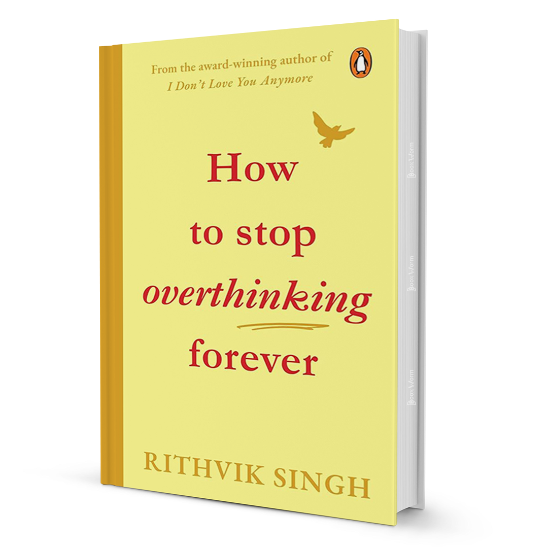 How To Stop Overthinking Forever by Rithvik Singh