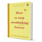 How To Stop Overthinking Forever by Rithvik Singh