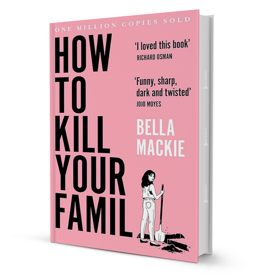 How to Kill Your Family by Bella Mackie