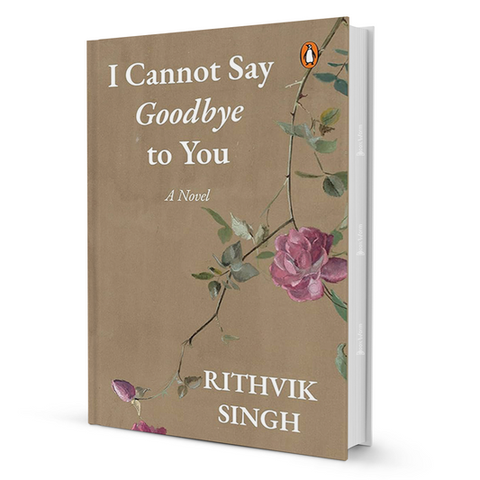 I Cannot Say Goodbye to You by Rithvik Singh | Poetry