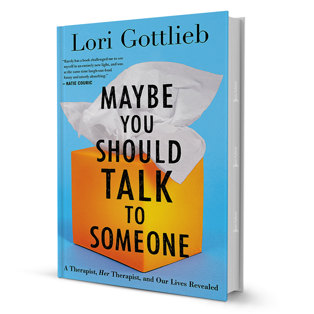 Maybe You Should Talk To Someone By Lori Gottlieb