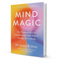Mind Magic: Neuroscience of Manifestation by Dr James Doty