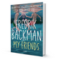 My Friends by Fredrik Backman