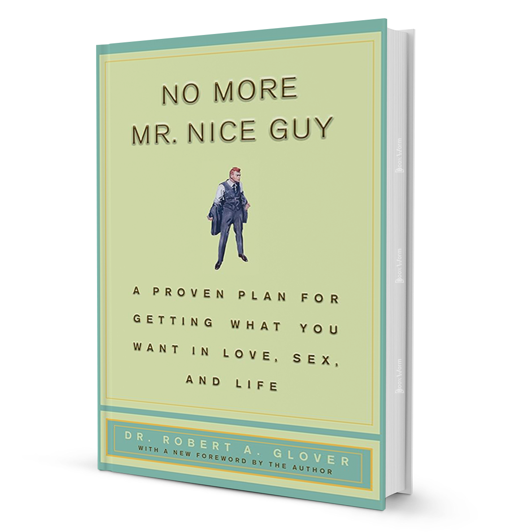 No More Mr. Nice Guy: Overcoming the Nice Guy Syndrome