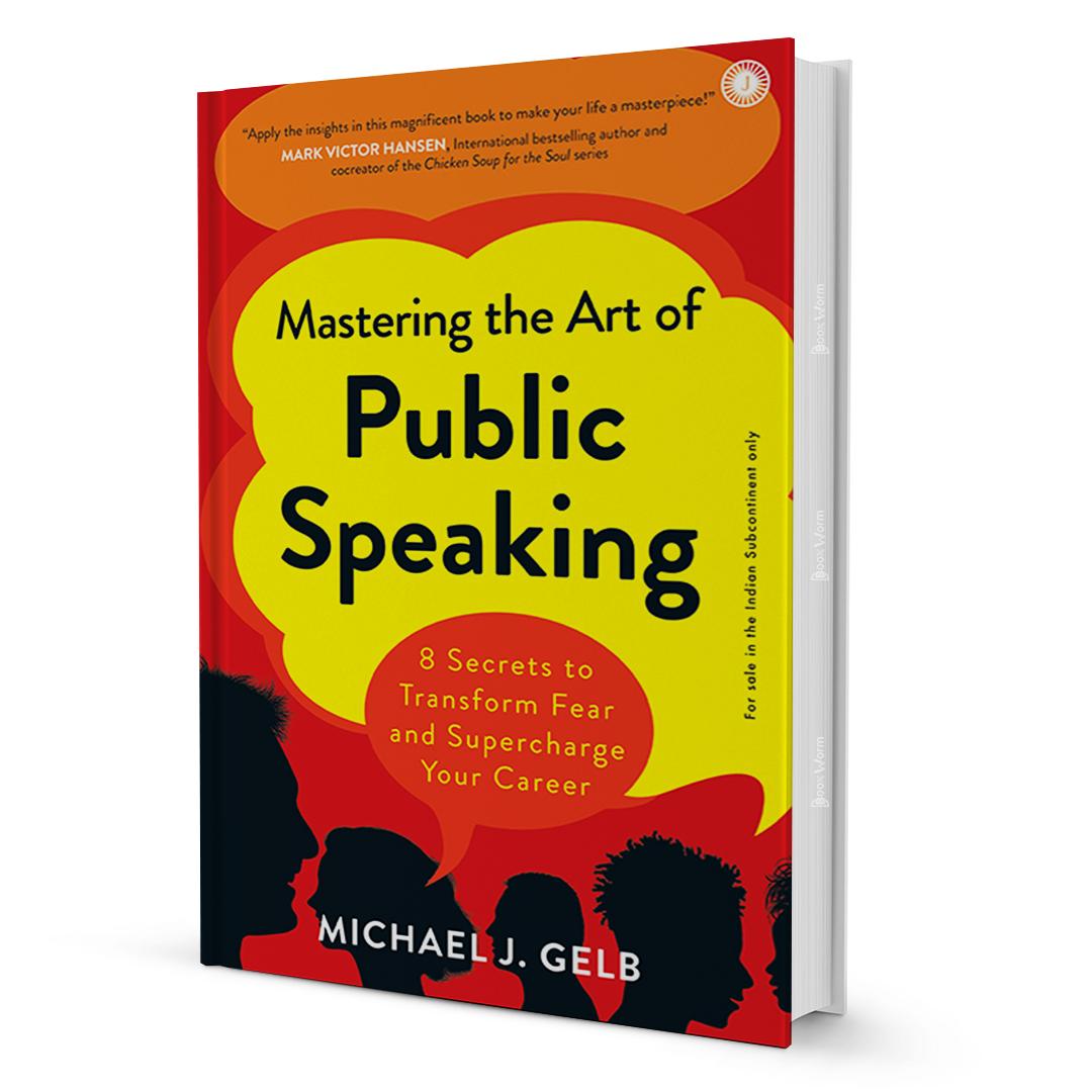 Mastering The Art Of Public Speaking By Michael J. Gelb