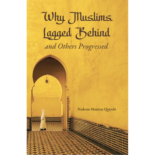 Why Muslims Lagged Behind and Others Progressed