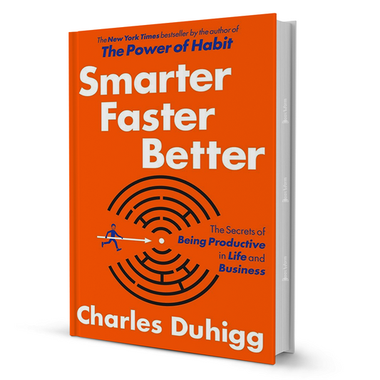 Smarter, Faster, Better By Charles Duhigg