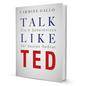 Talk Like TED: The Official Guide to Public Speaking