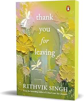 Thank You for Leaving by Rithvik Singh: Poetic Healing & Growth