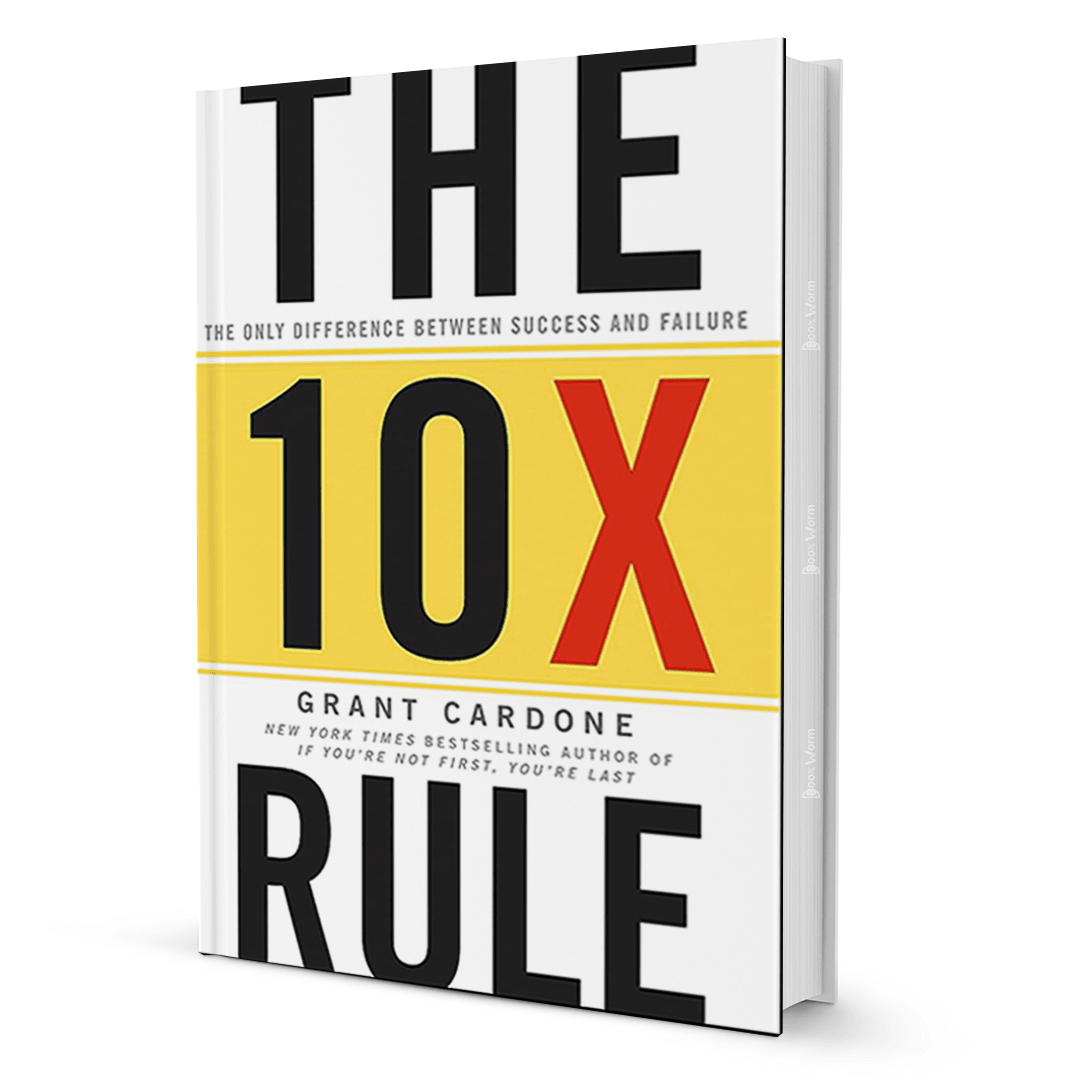 The 10X Rule The Only Difference Between Success And Failure - BooxWorm