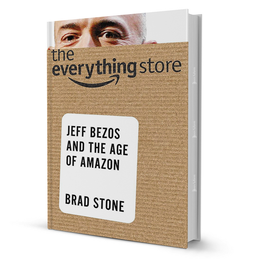 The Everything Store - Jeff Bezos And The Age Of Amazon By Brad Stone