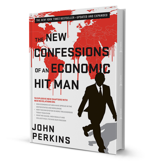 The New Confessions of an Economic Hit Man by John Perkins