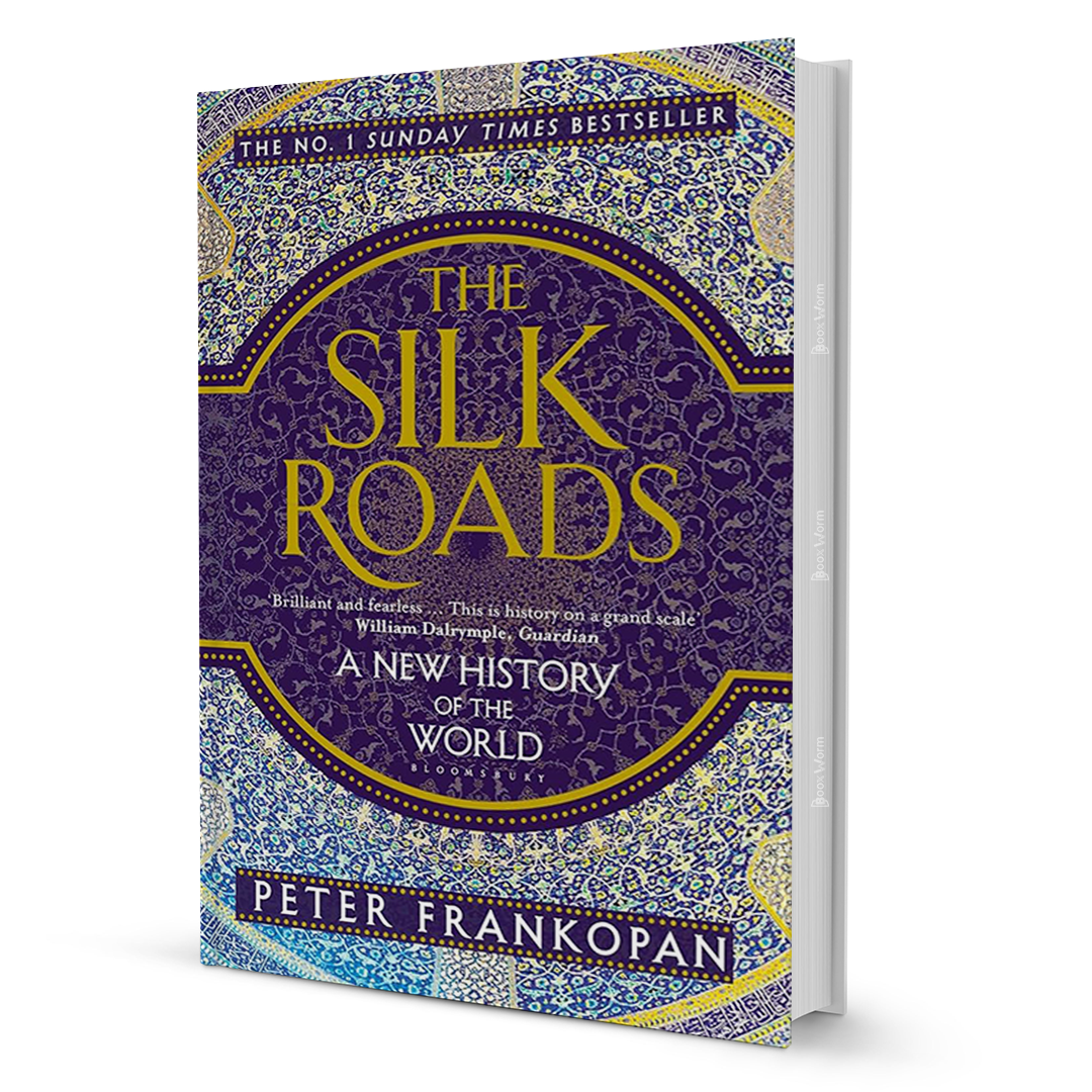 TheSilkRoadsANewHistoryoftheWorldbyPeterFrankopan - BooxWorm