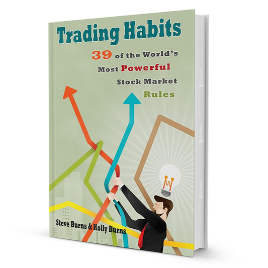 Trading Habits 39 of the World's Most Powerful Stock Market Rules by Steve Burns, Holly Burns
