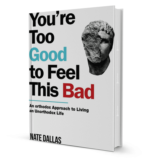You are Too good to feel this bad by Nate Dallas - BooxWorm
