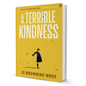 A Terrible Kindness By Jo Browning Wroe - BooxWorm