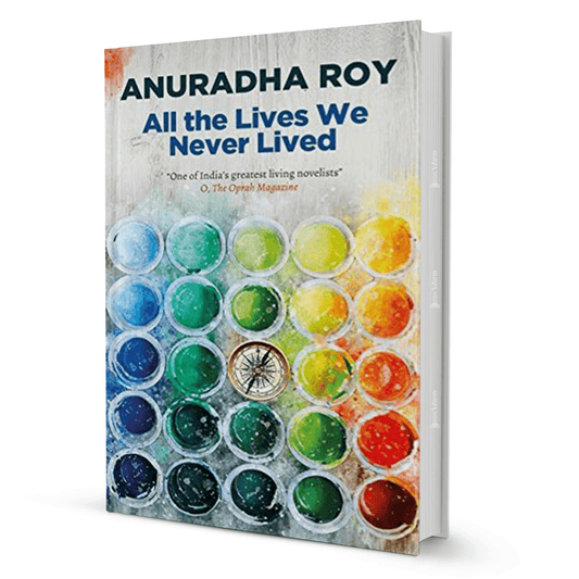 All The Lives We Never Lived By Anuradha Roy - BooxWorm